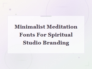 Best Minimalist Meditation Fonts for Spiritual Studio Branding
