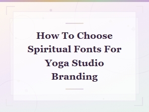 Spiritual Display Fonts for Yoga Studio Branding Guide