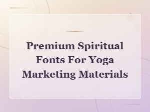 Beautiful Spiritual Fonts for Yoga Marketing Materials