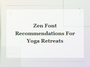 Best Zen Display Fonts for Yoga Retreat Branding