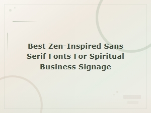 Best Zen-Inspired Sans Serif Fonts for Spiritual Business Signage