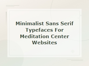 Zen Sans Serif Fonts for Meditation Center Websites