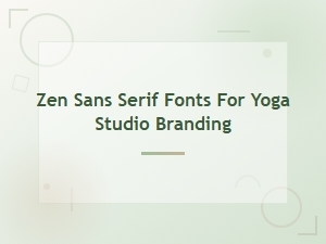 Zen Sans Serif Fonts for Yoga Studio Branding